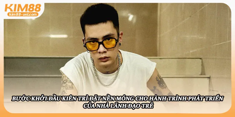 Bước khởi đầu kiên trì đặt nền móng cho Kim88