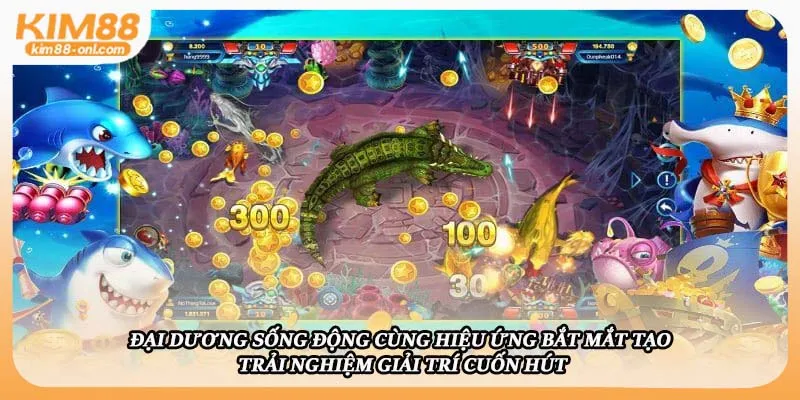 Đại dương sống động cùng hiệu ứng bắt mắt tạo trải nghiệm giải trí cuốn hút