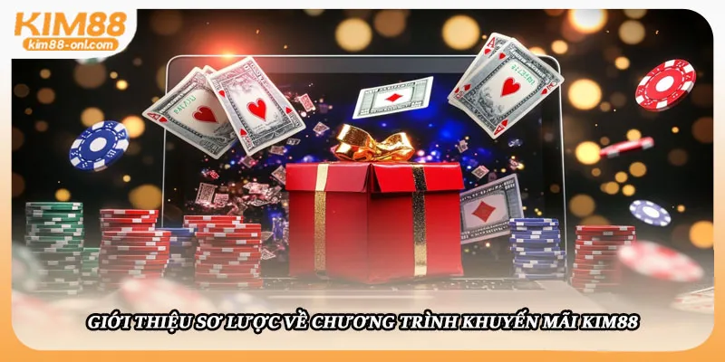 Giới thiệu sơ lược về chương trình khuyến mãi Kim88