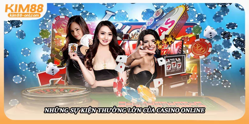 Những sự kiện thưởng lớn của casino online